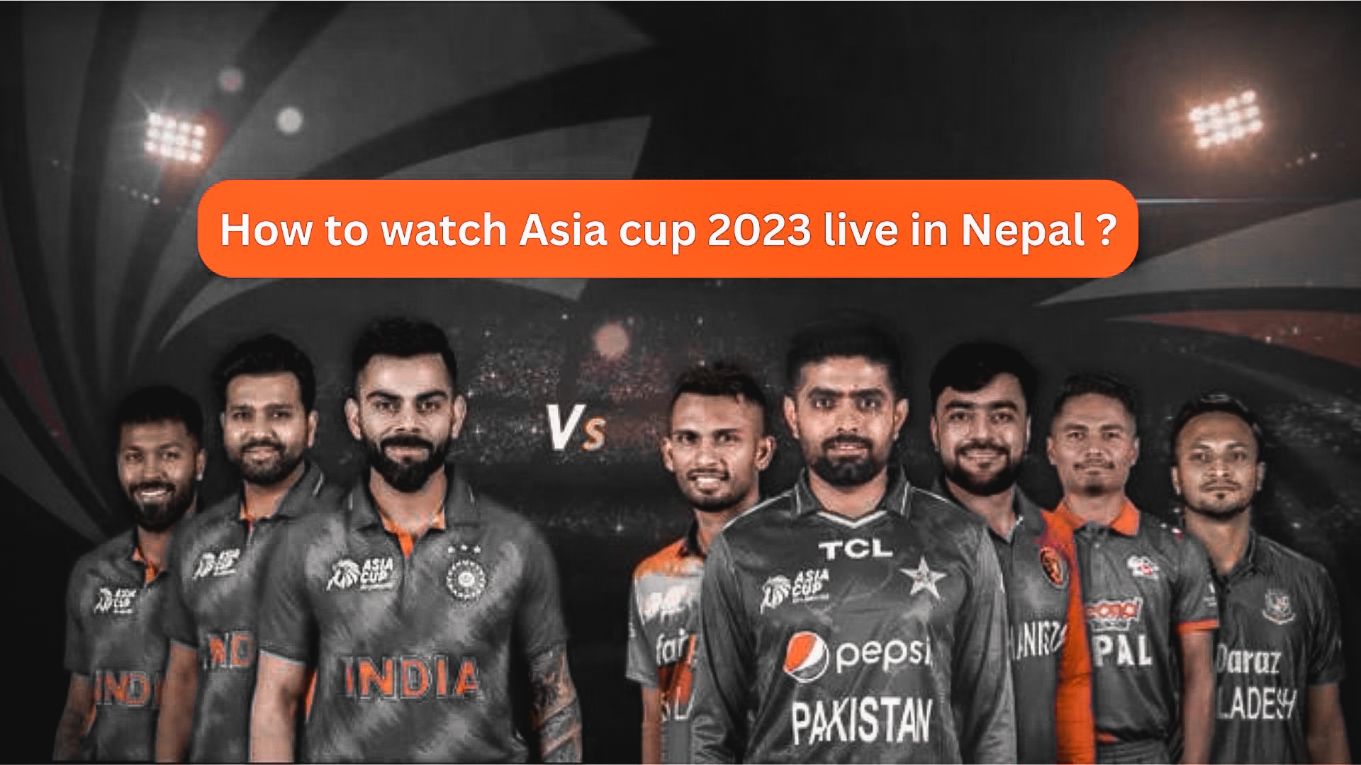 How to watch Asia cup live in Nepal [2023]